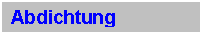 Textfeld: Abdichtung