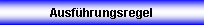 Textfeld: Ausfhrungsregel