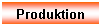Textfeld: Produktion