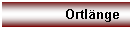 Textfeld: Ortlnge

