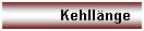 Textfeld: Kehllnge

