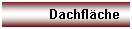 Textfeld: Dachflche