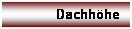 Textfeld: Dachh�he