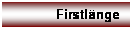 Textfeld: Firstl�nge

