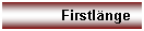 Textfeld: Firstl�nge

