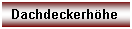Textfeld: Dachdeckerhhe

