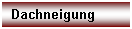 Textfeld: Dachneigung
