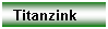 Textfeld: Titanzink