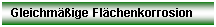 Textfeld: Gleichmige Flchenkorrosion