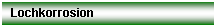 Textfeld: Lochkorrosion