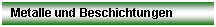 Textfeld: Metalle und Beschichtungen