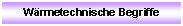 Textfeld: Wrmetechnische Begriffe