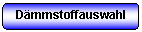 Abgerundetes Rechteck: Dmmstoffauswahl