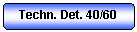 Abgerundetes Rechteck: Techn. Det. 40/60