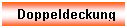 Textfeld: Doppeldeckung


