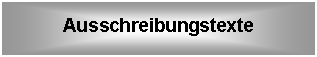 Textfeld: Ausschreibungstexte
