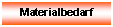 Textfeld: Materialbedarf